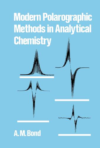 Modern Polarographic Methods in Analytical Chemistry - Monographs in Electroanalytical Chemistry and Electrochemistr 4 (Hardback)