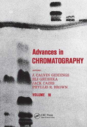 Advances in Chromatography: Volume 18 - Advances in Chromatography 18 (Hardback)