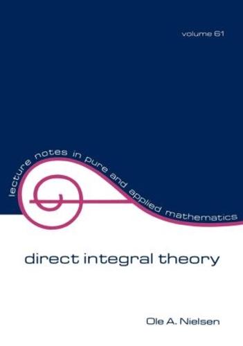 Direct Integral Theory - Lecture Notes in Pure and Applied Mathematics 61 (Paperback)