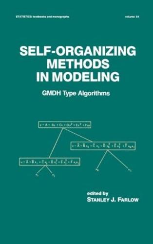 Self-Organizing Methods in Modeling: GMDH Type Algorithms - Statistics: A Series of Textbooks and Monographs 54 (Hardback)
