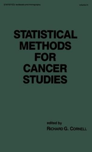 Statistical Methods for Cancer Studies - Statistics: A Series of Textbooks and Monographs 51 (Hardback)