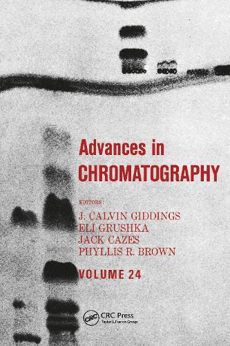 Advances in Chromatography: Volume 24 - Advances in Chromatography 24 (Hardback)