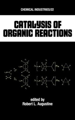 Catalysis of Organic Reactions - Chemical Industries 22 (Hardback)