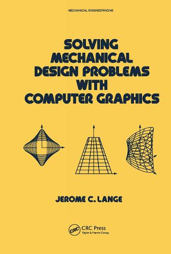 Solving Mechanical Design Problems with Computer Graphics - Mechanical Engineering 48 (Hardback)