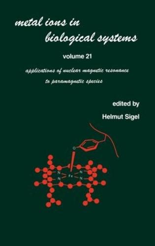 Metal Ions in Biological Systems: Volume 21: Applications of Magnetic Resonance to Paramagnetic Species - Metal Ions in Biological Systems 21 (Hardback)