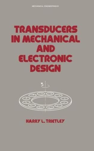 Transducers in Mechanical and Electronic Design - Mechanical Engineering 51 (Hardback)