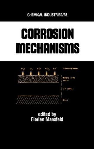Corrosion Mechanisms - Chemical Industries 28 (Hardback)