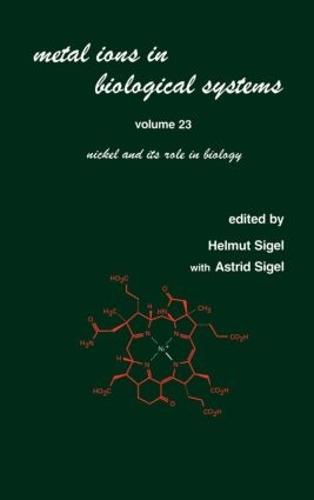 Metal Ions in Biological Systems: Volume 23: Nickel and its Role in Biology - Metal Ions in Biological Systems 23 (Hardback)