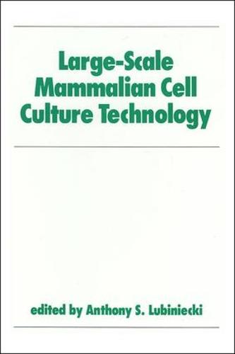 Large-Scale Mammalian Cell Culture Technology - Biotechnology and Bioprocessing (Hardback)