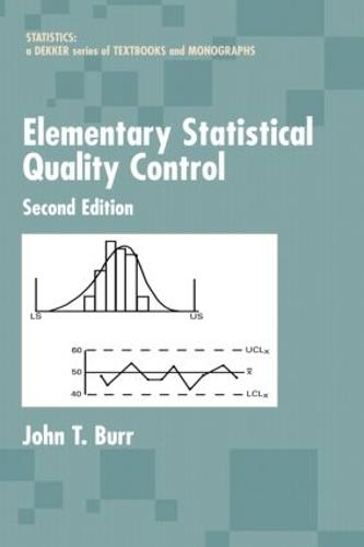 Elementary Statistical Quality Control, 2nd Edition - Statistics: A Series of Textbooks and Monographs (Hardback)