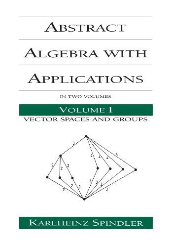 Abstract Algebra with Applications: Volume 1: Vector Spaces and Groups - Chapman & Hall/CRC Pure and Applied Mathematics (Hardback)