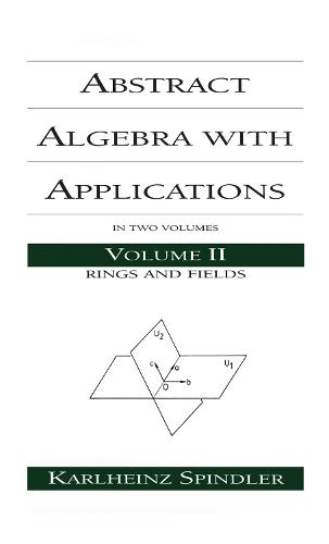 Abstract Algebra with Applications: Volume 2: Rings and Fields - Chapman & Hall/CRC Pure and Applied Mathematics (Hardback)