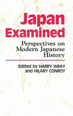 Japan Examined: Perspectives on Modern Japanese History (Hardback)