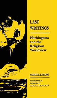 Last Writings: Nothingness and the Religious Worldview (Hardback)