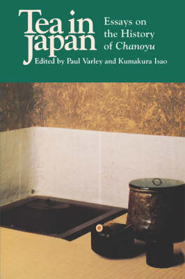Tea in Japan: Essays on the History of Chanoyu (Paperback)