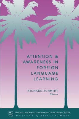 Attention and Awareness in Foreign Language Learning - Technical Report Series No. 9 (Paperback)