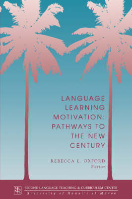 Language Learning Motivation: Pathways to the New Century - Technical Report Series No. 11 (Paperback)