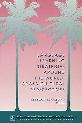 Language Learning Strategies Around the World: Cross-cultural Perspectives - Technical Report Series No. 13 (Paperback)