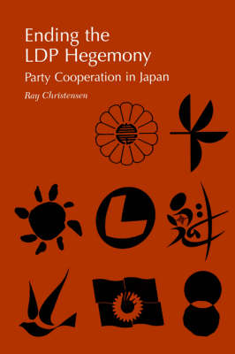 Ending the LDP Hegemony: Party Cooperation in Japan (Paperback)
