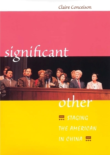 Significant Other: Staging the American in China (Hardback)