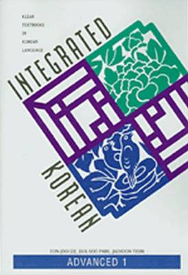 Integrated Korean: Integrated Korean Advanced Level 1 - Integrated Korean (Paperback)