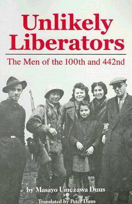 Unlikely Liberators: The Men of the 100th and 442nd (Paperback)