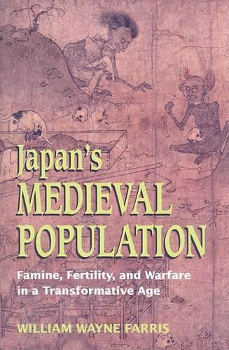 Japan's Medieval Population: Famine, Fertility, and Warfare in a Transformative Age (Paperback)