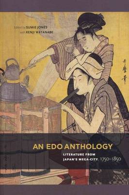 An Edo Anthology: Literature from Japan's Mega-city, 1750-1850 (Paperback)
