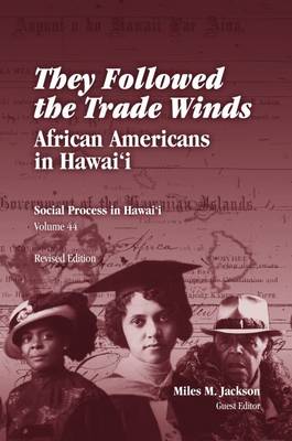They Followed the Trade Winds: African Americans in Hawaii - Social Process in Hawai'I Monographs (Paperback)