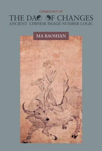 Cosmology and Logic of the Dao of Changes (Paperback)