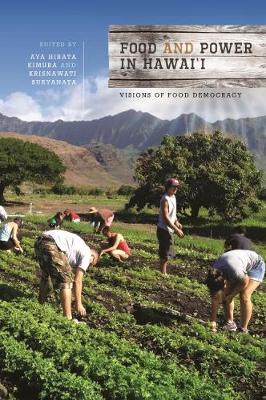 Food and Power in Hawai‘i: Visions of Food Democracy - Food in Asia and the Pacific (Paperback)
