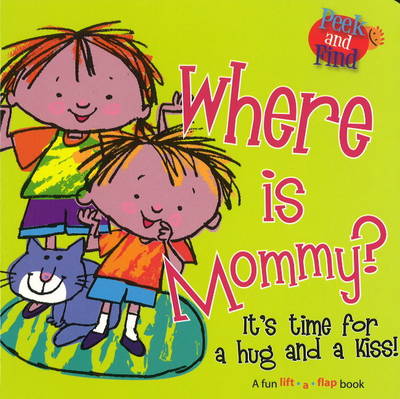 Where is Mommy?: It's Time for a Hug and a Kiss! (Board book)