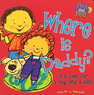 Where is Daddy?: It's Time for a Hug and a Kiss! (Board book)
