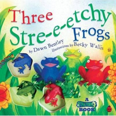 Three Stre-e-etchy Frogs: A Stretchies Book