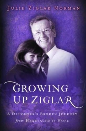 Growing Up Ziglar: A Daughters Broken Journey - Voices of Faith (Paperback)