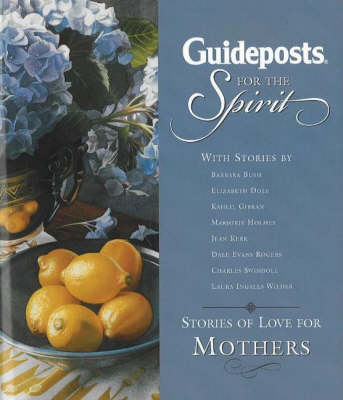 Guideposts for the Spirit: Stories of Love for Mothers (Hardback)