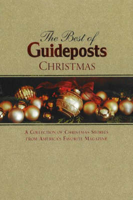 Best of "Guideposts", Christmas: A Collection of Christmas Stories from America's Favorite Magazine (Hardback)