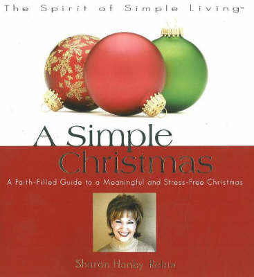 Simple Christmas: A Faith-Filled Guide to a Meaningful and Stress-Free Christmas (Paperback)