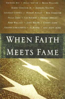 When Faith Meets Fame: Inspiring Personal Stories from the World of TV (Hardback)