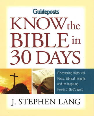 Know the Bible in 30 Days: Discovering Historical Facts, Biblical Insights and the Inspiring Power of God's Word (Paperback)