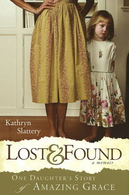 Lost and Found: One Daughter's Story of Amazing Grace (Hardback)