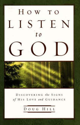 How to Listen to God: Discovering the Signs of His Love and Guidance (Paperback)