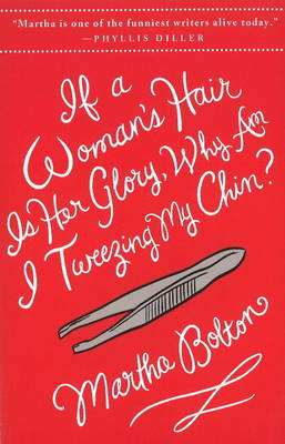 If a Woman's Hair is Her Glory, Why am I Tweezing My Chin? (Paperback)