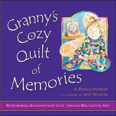 Granny's Cozy Quilt of Memories: Remembering Grandmother's Love Through Her Lasting Gift (Hardback)