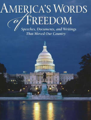 America's Words of Freedom: Speeches, Documents and Writings That Moved Our Country (Paperback)