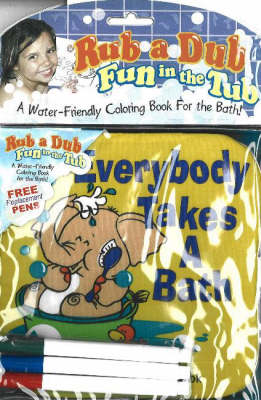 Everybody Takes a Bath: Rub a Dub, Fun in the Tub, Colouring Fun in Your Bath Tub