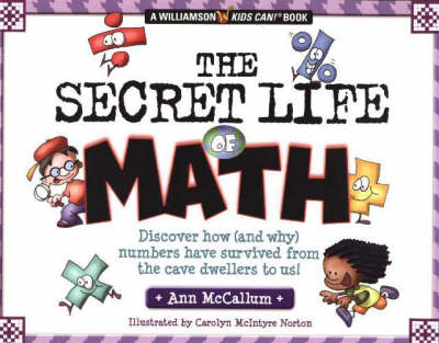 The Secret Life of Math: Discover How (and Why) Numbers Have Survived From the Cave Dwellers to Us! (Paperback)