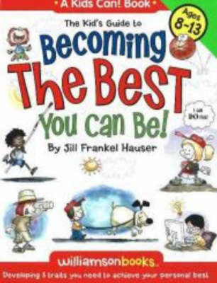 Kid's Guide to Becoming the Best You Can Be!: Developing 5 Traits You Need to Achieve Your Personal Best (Paperback)