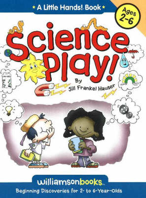Science Play: Beginning Discoveries for 2 to 6 Years Olds (Paperback)