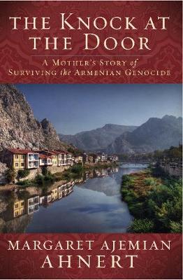 The Knock at the Door: A Mother's Survival of the Armenian Genocide (Hardback)